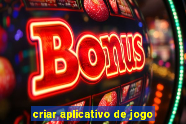 criar aplicativo de jogo